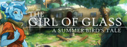 The Girl of Glass: A Summer Bird's Tale