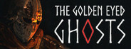 The Golden Eyed Ghosts