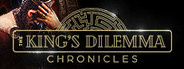 The King's Dilemma: Chronicles