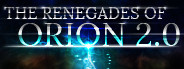 The Renegades of Orion 2.0