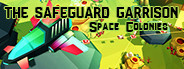 The Safeguard Garrison: Space Colonies