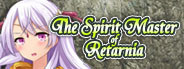 The Spirit Master of Retarnia -Conqueror of the Labyrinth-