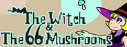 The Witch & The 66 Mushrooms