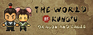 The World of Kungfu: Dragon and Eagle