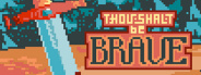 Thou Shalt Be Brave