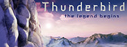 Thunderbird: The Legend Begins