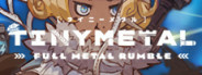 TINY METAL: FULL METAL RUMBLE