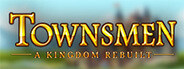 Townsmen - A Kingdom Rebuilt