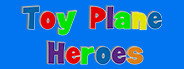 Toy Plane Heroes