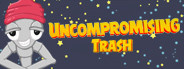 Uncompromising Trash