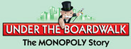 Under the Boardwalk: The MONOPOLY Story