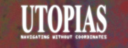 Utopias: Navigating Without Coordinates