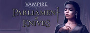 Vampire: The Masquerade - Parliament of Knives