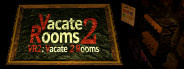 VR2: Vacate 2 Rooms