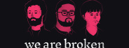 we are broken
