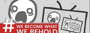 We Become What We Behold [Fan-Made Port]