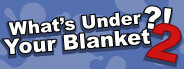 What's under your blanket 2 !?