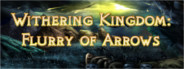 Withering Kingdom: Flurry Of Arrows