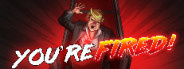 You're Fired