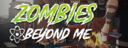 Zombies Beyond Me